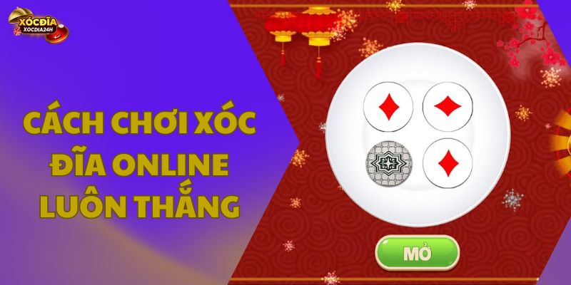 Cách chơi xóc đĩa online luôn thắng