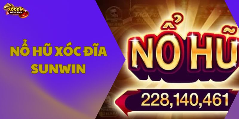 Nổ hũ xóc đĩa Sunwin